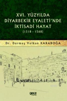 XVI. Yüzyılda Diyarbekir Eyaleti'nde İktisadi Hayat (1518 - 1568) Durm