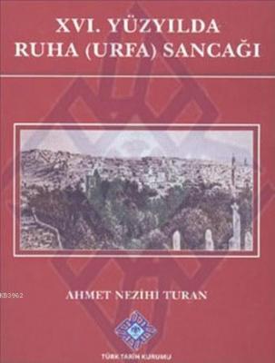 XVI. Yüzyılda Ruha (Urfa) Sancağı Ahmet Nezihi Turan