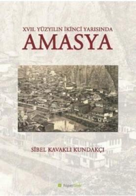 XVII. Yüzyılın İkinci Yarısında Amasya Sibel Kavaklı Kundakçı