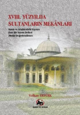 XVIII. Yüzyılda Sultanların Mekanları Volkan Ertürk