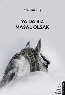 Ya da Biz Masal Olsak Ezgi Durmuş