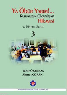 Ya Öbür Yarım!.. Ruhumuzun Olgunlaşma Hikayesi - 3 Tahir Özakkaş Ahmet