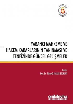 Yabancı Mahkeme ve Hakem Kararlarının Tanınması ve Tenfizinde Güncel G