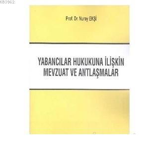 Yabancılar Hukukuna İliştin Mevzuat ve Antlaşmalar Nur Ekşi