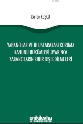 Yabancılar ve Uluslararası Koruma Kanunu Hükümleri Uyarınca Yabancılar