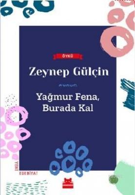 Yağmur Fena, Burada Kal Zeynep Gülçin