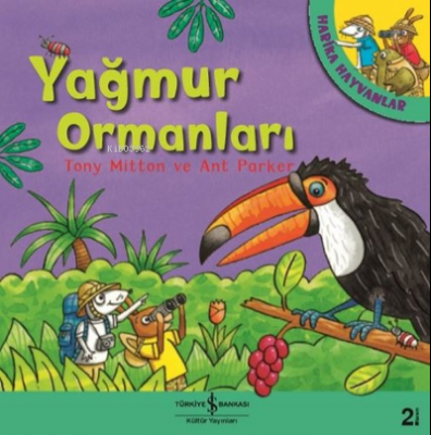 Yağmur Ormanları - Harika Hayvanlar Tony Mitton Ant Parker