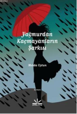 Yağmurdan Kaçmayanların Şarkısı Melda Uytun