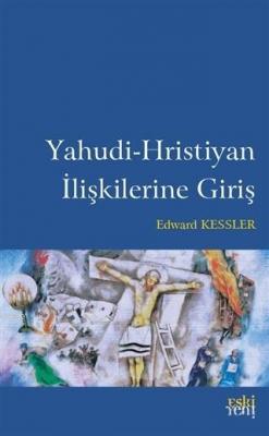 Yahudi-Hristiyan İlişkilerine Giriş Edward Kessler