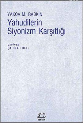 Yahudilerin Siyonizm Karşıtlığı Yakov M. Rabkin