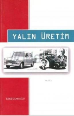 Yalın Üretim Tarihçesi,Temel Prensipleri ve Teknikleri Barış Zoroğlu