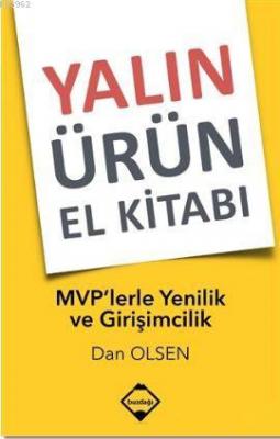 Yalın Ürün El Kitabı: MVP'lerle Yenilik ve Girişimcilik Dan Olsen