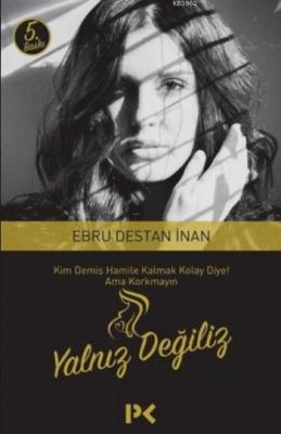 Yalnız Değiliz Ebru Destan İnan