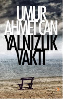 Yalnızlık Vakti Umur Ahmet Can