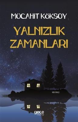 Yalnızlık Zamanları Mücahit Köksoy