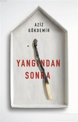 Yangından Sonra Aziz Gökdemir