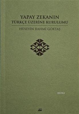 Yapay Zekanın Türkçe Üzerine Kurulumu Hüseyin Rahmi Göktaş