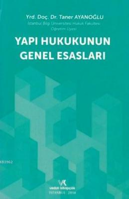 Yapı Hukukunun Genel Esasları Taner Ayanoğlu