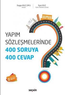 Yapım Sözleşmelerinde 400 Soruya 400 Cevap İlyas Kılıç