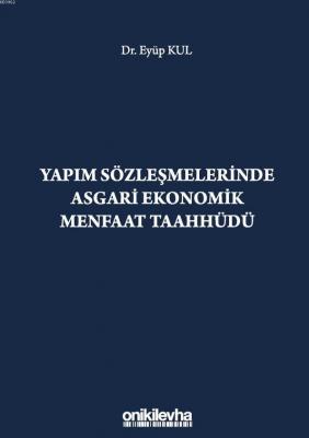 Yapım Sözleşmelerinde Asgari Ekonomik Menfaat Taahhüdü Eyüp Kul