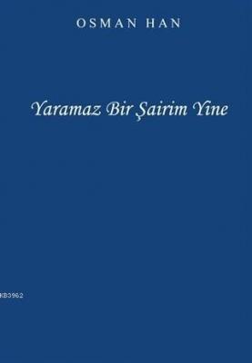 Yaramaz Bir Şairim Yine Osman Han