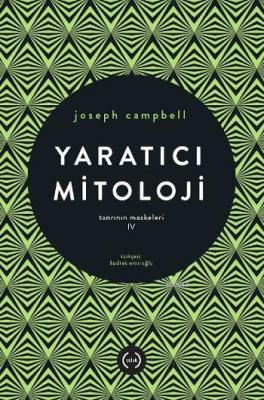 Yaratıcı Mitoloji - Tanrının Maskeleri IV Joseph Campbell