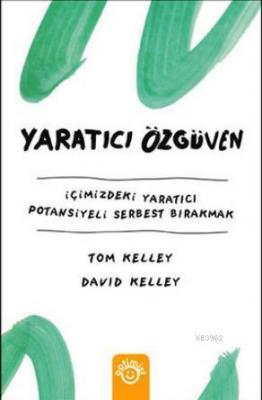 Yaratıcı Özgüven Tom Kelley David Kelley David Kelley Tom Kelley