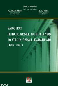 Yargıtay Hukuk Genel Kurulu'nun 10 Yıllık Emsal Kararları İhsan Demirk