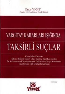 Yargıtay Kararları Işığında Taksirli Suçlar Onur Yiğit