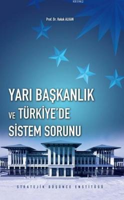 Yarı Başkanlık ve Türkiye'de Sistem Sorunu Haluk Alkan