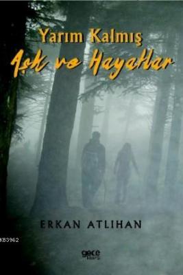 Yarım Kalmış Aşk ve Hayatlar Erkan Atlıhan