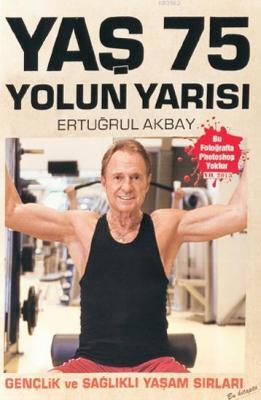 Yaş 75 Yolun Yarısı Ertuğrul Akbay