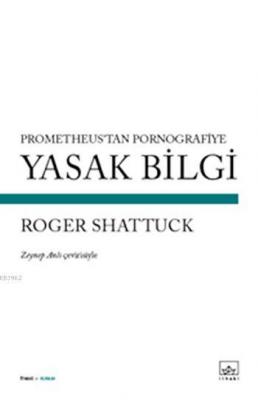 Yasak Bilgi Roger Shattuck