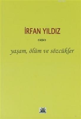 Yaşam, Ölüm ve Sözcükler İrfan Yıldız