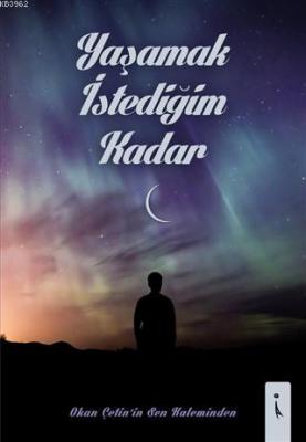 Yaşamak İstediğim Kadar Okan Çetin