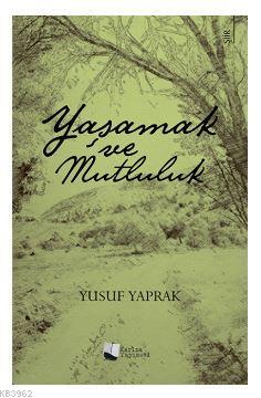 Yaşamak ve Mutluluk Yusuf Yaprak