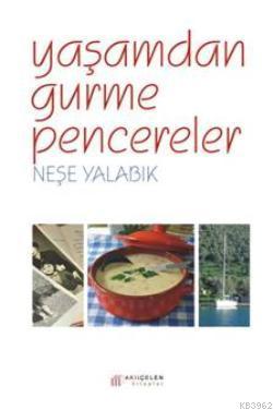 Yaşamdan Gurme Pencereler Neşe Yalabık