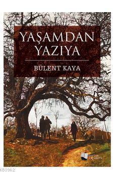 Yaşamdan Yazıya Bülent Kaya