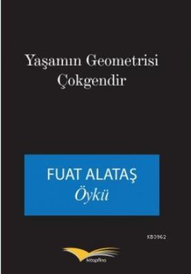 Yaşamın Geometrisi Çokgendir Fuat Alataş