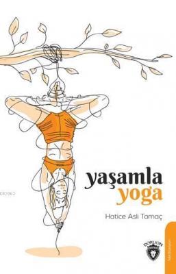 Yaşamla Yoga Hatice Aslı Tamaç