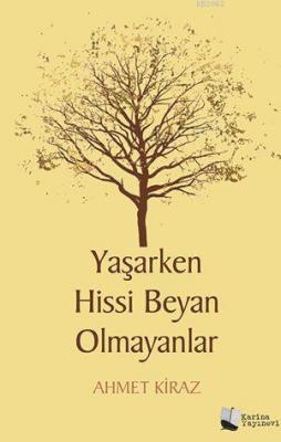 Yaşarken Hissi Beyan Olmayanlar Ahmet Kiraz