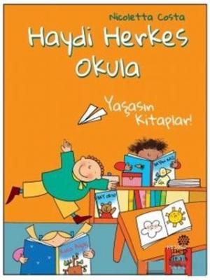 Yaşasın Kitaplar! - Haydi Herkes Okula Nicoletta Costa