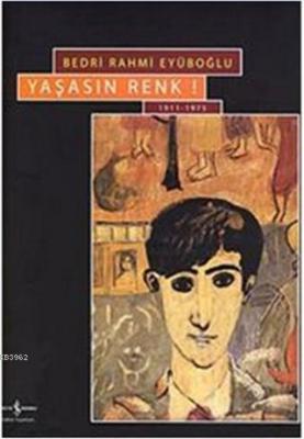 Yaşasın Renk Long Live Colour 1911 - 1975 Bedri Rahmi Eyüboğlu