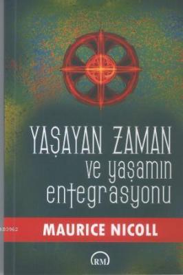 Yaşayan Zaman ve Yaşamın Entegrasyonu Maurice Nicoll