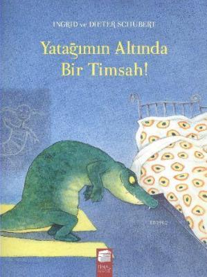 Yatağımın Altında Bir Timsah Ingrid Schubert