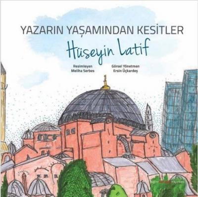 Yazarın Yaşamından Kesitler Hüseyin Latif