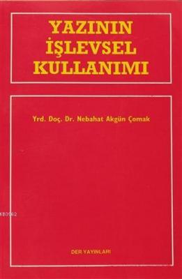 Yazının İşlevsel Kullanımı Nebahat Akgün Çomak