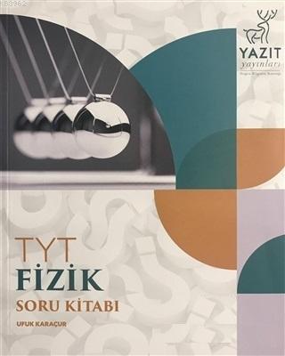 Yazıt Yayınları TYT Fizik Soru Kitabı Yazıt Ufuk Karaçur