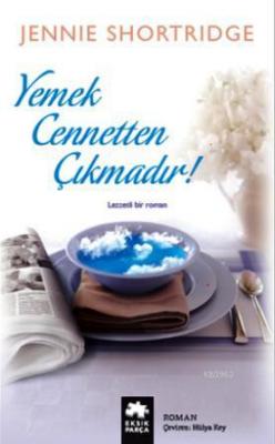 Yemek Cennetten Çıkmadır! Jennie Shortridge