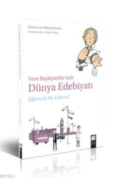 Yeni Başlayanlar İçin Dünya Edebiyatı: Eğlenceli Bir Kılavuz! Katharin